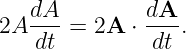 2A dA-=  2A ⋅ dA-.
   dt         dt
