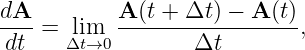 dA         A (t + Δt) − A (t)
----=  lim  ------------------,
 dt   Δt→0         Δt
