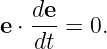    de
e ⋅--- = 0.
    dt

