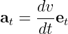 a =  dv-e
 t   dt  t
