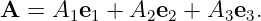A  = A  e + A  e  + A e  .
       1 1    2 2     3 3
