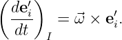 ( de′)
  --i   =  ⃗ω × e′i.
  dt   I
