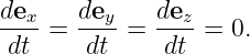 de     de    de
--x-=  --y-= ---z = 0.
 dt    dt     dt
