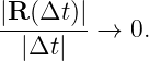 |R-(Δt)|
  |Δt|   →  0.
