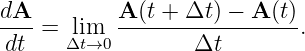 dA--=  lim  A-(t +-Δt)-−-A-(t).
 dt   Δt→0         Δt
