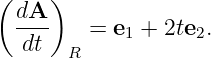 (    )
  dA--
   dt    =  e1 + 2te2.
       R
