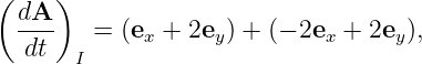 (    )
  dA--
   dt    = (ex + 2ey) + (− 2ex + 2ey ),
       I
