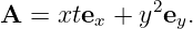 A  = xtex + y2ey.
