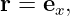 r = ex,
