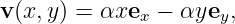 v (x,y) = αxex −  αyey,
