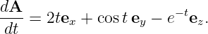 dA--= 2tex + costey − e− tez.
dt
