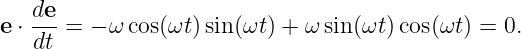    de
e ⋅---= − ω cos(ωt)sin(ωt) + ω sin(ωt )cos(ωt) = 0.
   dt
