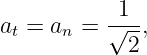            -1--
at = an =  √2-,
