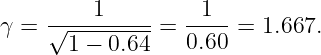 γ =  √---1-----=  -1-- = 1.667.
       1 − 0.64    0.60

