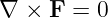 ∇  × F =  0
