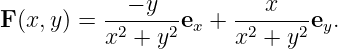           --−-y---     ---x----
F (x,y) = x2 + y2 ex + x2 + y2ey.
