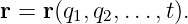 r = r(q1,q2,...,t).
