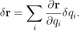      ∑
δr =     ∂r-δq .
         ∂qi  i
      i

