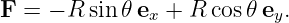 F = − R sin𝜃 e  + R cos𝜃 e .
              x           y
