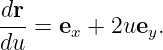 dr-
du =  ex + 2uey.
