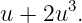 u + 2u3.
