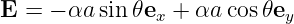 E  = − αa sin 𝜃ex + αa cos 𝜃ey
