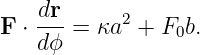   -dr      2
F ⋅d ϕ = κa  + F0b.

