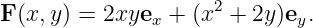                    2
F(x,y ) = 2xyex + (x +  2y)ey.
