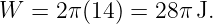 W  =  2π(14) = 28π J.
