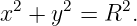  2    2     2
x  + y  = R  .
