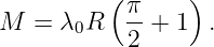           (π-    )
M  = λ0R   2 +  1  .
