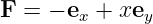F =  − ex + xey
