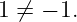 1 ⁄= − 1.
                                                                                         
                                                                                         

