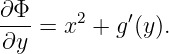 ∂Φ     2    ′
---=  x +  g(y).
∂y
