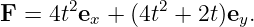 F  = 4t2ex + (4t2 + 2t)ey.
