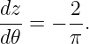 dz      2
---= − --.
d𝜃     π
