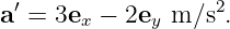 a ′ = 3e − 2e  m ∕s2.
        x     y
