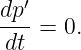   ′
dp- = 0.
dt
