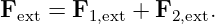 Fext = F1,ext + F2,ext.
