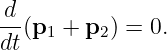 d
--(p1 + p2) = 0.
dt
