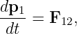 dp1-
 dt  = F12,

