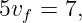 5vf = 7,
