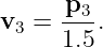       p
v3 =  -3-.
      1.5
