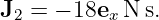 J2 = − 18ex N s.
