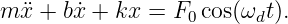m ¨x + b˙x + kx = F0 cos(ωdt).
                                                                                         
                                                                                         
