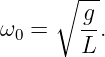      ∘ --
ω =    -g.
 0     L
