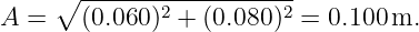     ∘ -------2----------2
A =   (0.060)  + (0.080) =  0.100 m.
