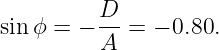 sinϕ =  − D-=  − 0.80.
          A
