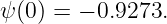 ψ(0) = − 0.9273.
