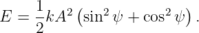      1-  2(   2        2 )
E =  2kA   sin ψ +  cos ψ  .
